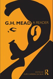 G.H. Mead a reader / edited by Filipe Carreira da Silva.