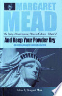 And keep your powder dry : an anthropologist looks at America /