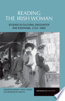 Reading the Irish woman : studies in cultural encounter and exchange, 1714-1960 /