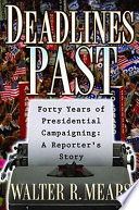 Deadlines past : my 40 years of presidential campaigns /