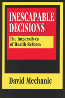 Inescapable decisions : the imperatives of health reform /
