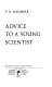 Advice to a young scientist / P. B. Medawar.