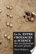 Le fa, entre croyances et science : pour une epistemologie des savoirs Africains /