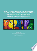 Constructing Identities : the Interaction of National, Gender and Racial Borders.