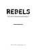 Rebels : youth and the Cold War origins of identity /
