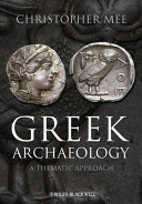 Greek archaeology : a thematic approach / Christopher B. Mee.