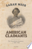 American claimants : the transatlantic romance, c. 1820-1920 / Sarah Meer.
