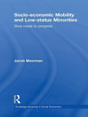 Socio-economic mobility and low-status minorities : slow roads to progress / Jacob Meerman.