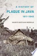 A history of plague in Java, 1911-1942 /