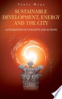 Sustainable development, energy, and the city : a civilisation of visions and actions / by Voula Mega.