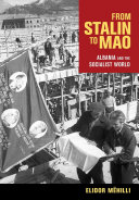 From Stalin to Mao : Albania and the socialist world  / Elidor Mehilli.