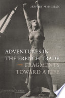 Adventures in the French trade : fragments toward a life /