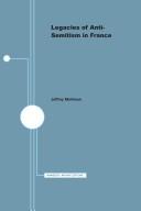 Legacies of anti-semitism in France / Jeffrey Mehlman.