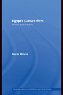 Egypt's culture wars : politics and practice / Samia Mehrez.