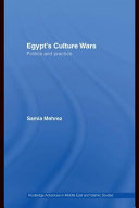 Egypt's culture wars politics and practice / Samia Mehrez.