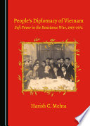 People's diplomacy of Vietnam : soft power in the resistance war, 1965-1972 /