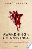 Awakening to China's rise European foreign and security policies toward the People's Republic of China /