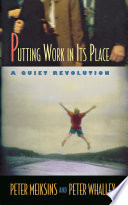 Putting work in its place : a quiet revolution /