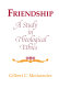 Friendship, a study in theological ethics / Gilbert Meilaender.