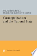 Cosmopolitanism and the National State / Friedrich Meinecke ; translated by Robert B. Kimber ; introduction by Felix Gilbert.