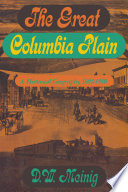 The Great Columbia Plain : a historical geography, 1805-1910 /