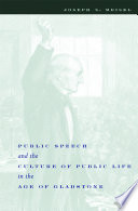 Public speech and the culture of public life in the Age of Gladstone /