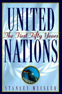 United Nations : the first fifty years /