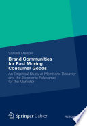 Brand communities for fast moving consumer goods : an empirical study of members' behavior and the economic relevance for the marketer /