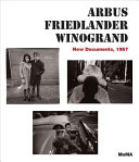 Arbus, Friedlander, Winogrand : New documents, 1967 /