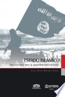 Estado Islámico : una amenaza para la seguridad internacional / Janiel David Melamed Visbal.