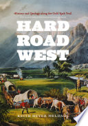 Hard road west : history & geology along the Gold Rush trail /