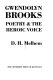 Gwendolyn Brooks : poetry & the heroic voice /