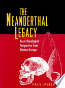 The Neanderthal legacy : an archaeological perspective from western Europe /