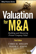 Valuation for M&A : building and measuring private company value / Chris M. Mellen, Frank C. Evans.