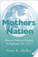 Mothers of the nation : women's political writing in England, 1780-1830 / Anne K. Mellor.