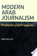 Modern Arab journalism : problems and prospects /