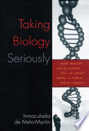 Taking biology seriously : what biology can and cannot tell us about moral and public policy issues /