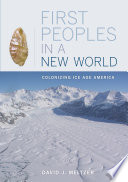 First peoples in a new world : colonizing ice age America /