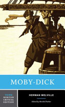 Moby-Dick : an authoritative text, contexts, criticism / Herman Melville ; edited by Hershel Parker.