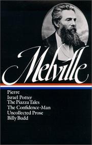 Pierre ; Israel Potter ; The piazza tales ; The confidence-man ; Uncollected prose ; and Billy Budd, sailor /