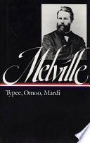 Typee : a peep at Polynesian life ; Omoo : a narrative of adventures in the South Seas ; Mardi : and a voyage thither /