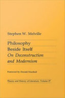 Philosophy beside itself : on deconstruction and modernism / Stephen W. Melville ; foreword by Donald Marshall.