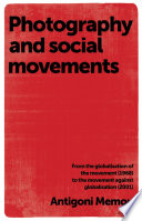 Photography and social movements : From the globalisation of the movement (1968) to the movement against globalisation (2001) /