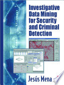 Investigative data mining for security and criminal detection /