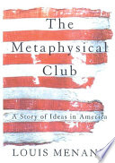 The Metaphysical Club / Louis Menand.