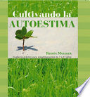 Cultivando la autoestima : cuaderno practico para preadolescentes de 7  a 11 anos /