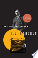 The collected drama of H.L. Mencken plays and criticism /