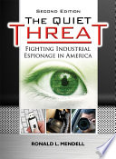 The Quiet Threat : fighting industrial espionage in America / by Ronald L. Mendell.