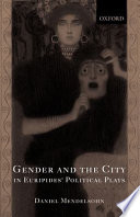 Gender and the city in Euripides' political plays /