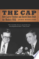 The cap : how Larry Fleisher and David Stern built the modern NBA / Joshua Mendelsohn.